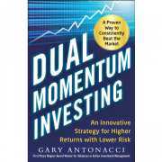 Dual Momentum Investing by Gary Antonacci